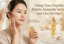 Dùng Clara Peptide Matrix Ampoule Serum Sao Cho Da Đẹp?